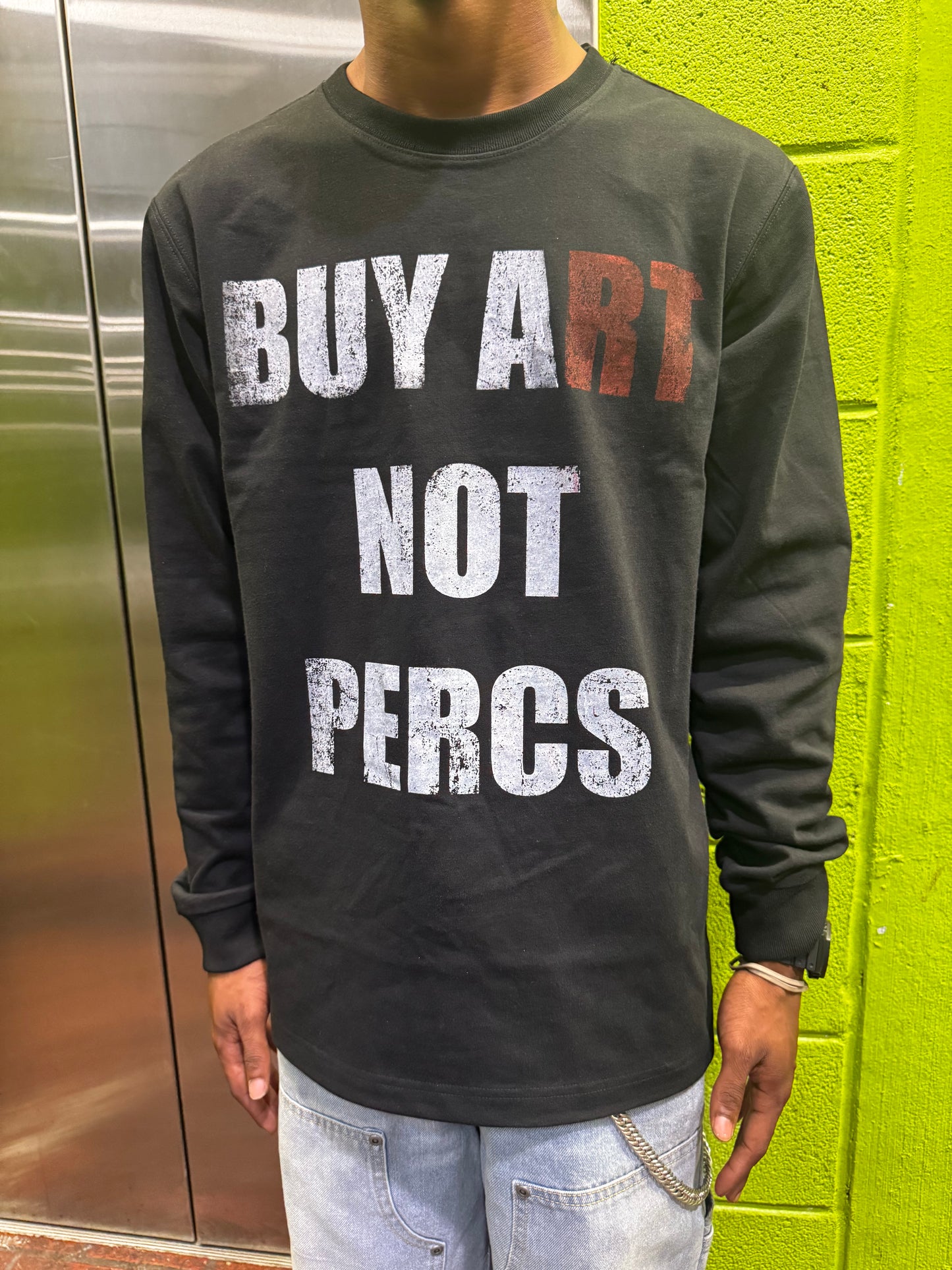 “BUY A(RT) NOT PERCS” LONG SLEEVE T-SHIRTS