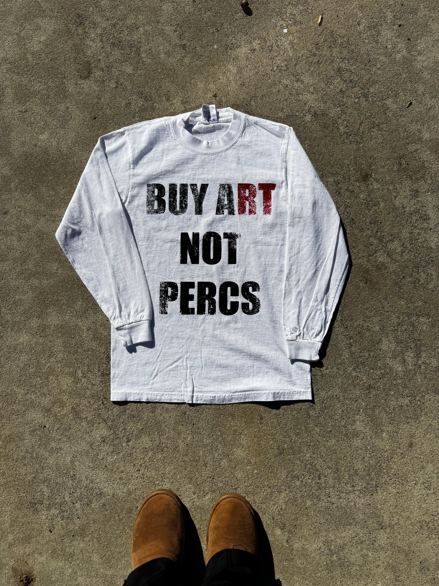 “BUY A(RT) NOT PERCS” LONG SLEEVE T-SHIRTS