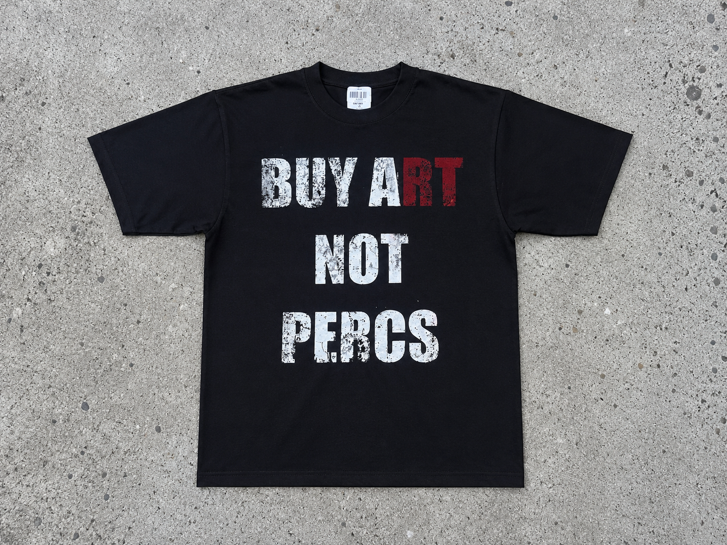 BUY A(RT) NOT PERCS TEE