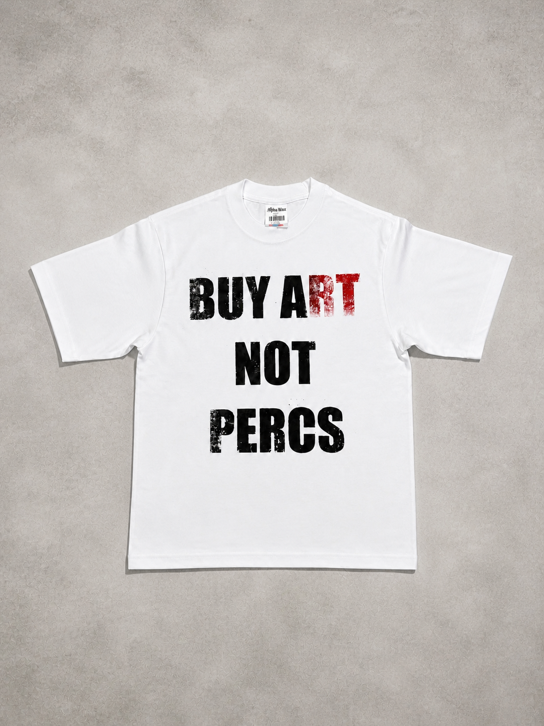 BUY A(RT) NOT PERCS TEE
